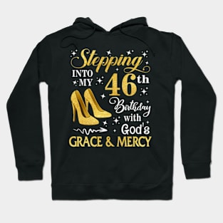 Stepping Into My 46th Birthday With God's Grace & Mercy Bday Hoodie